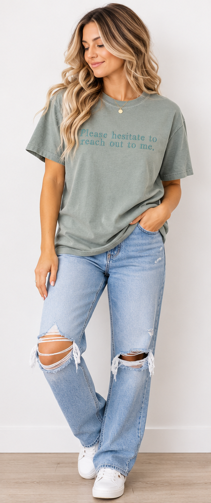 Please Hesitate to Reach Out to Me Embroidered Tee | Bay Comfort Colors